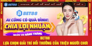 Bet88 – Lựa Chọn Giải Trí Đổi Thưởng Của Triệu Người Chơi