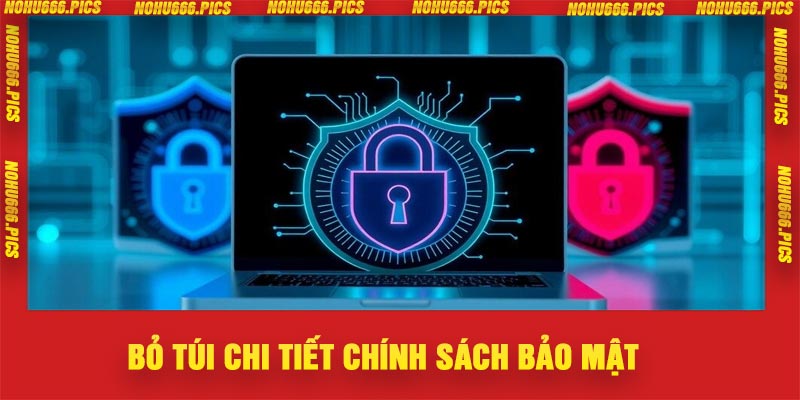 Bỏ túi chi tiết chính sách bảo mật