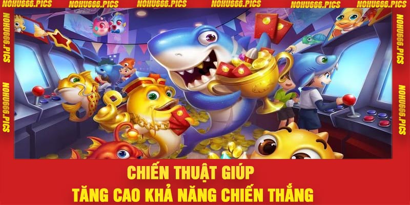 Chiến thuật giúp tăng cao khả năng chiến thắng
