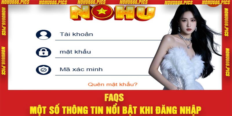 FAQs - Một số thông tin nổi bật khi đăng nhập