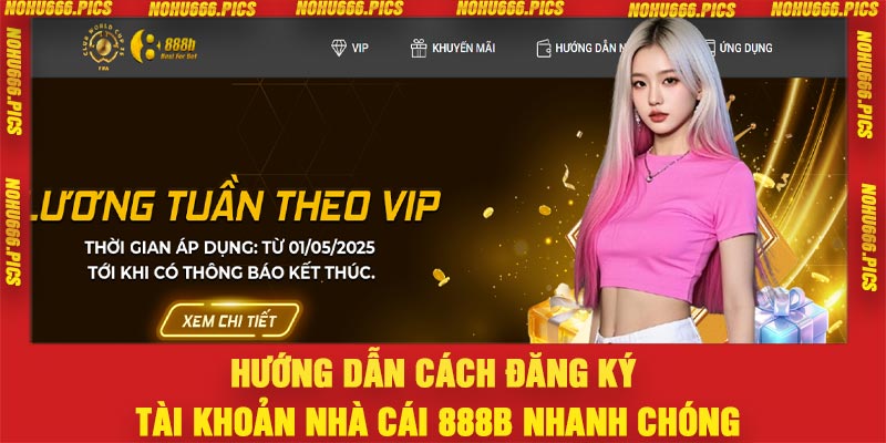 Hướng dẫn cách đăng ký tài khoản nhà cái 888B nhanh chóng
