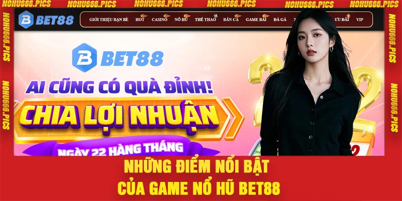 Những điểm nổi bật của game nổ hũ Bet88