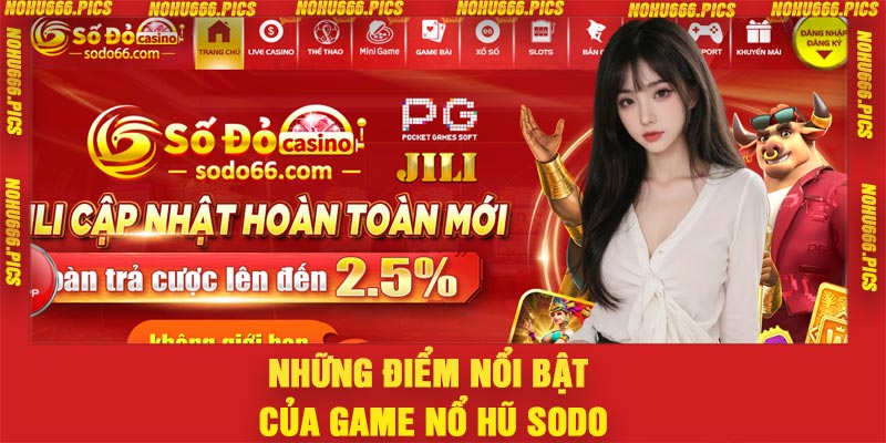 Những điểm nổi bật của game nổ hũ Sodo