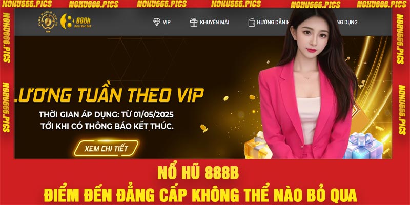 Nổ hũ 888B – điểm đến đẳng cấp không thể nào bỏ qua