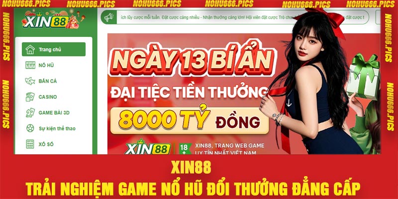 Xin88 – Trải Nghiệm Game Nổ Hũ Đổi Thưởng Đẳng Cấp